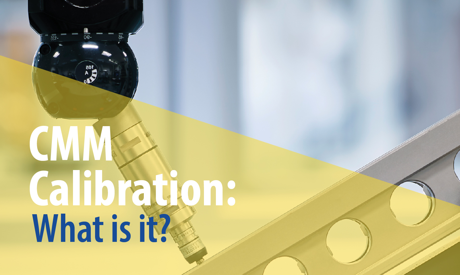 SO WHAT IS CMM CALIBRATION?